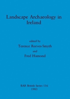 Fred Hammond, Terence Reeves-Smyth - Landscape Archaeology in Ireland, Häftad