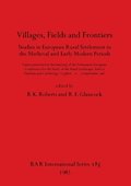 Villages fields and frontiers : studies in European rural settlement in the medieval and early modern periods