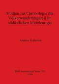 Studien zur Chronologie der Volkerwanderungzeit im Sudostlichen Mitteleuropa