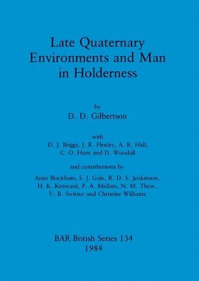 D. D. Gilbertson - Late Quaternary Environments and Man in Holderness, Häftad