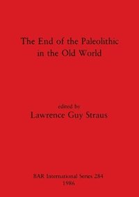 The End of the Paleolithic in the Old World