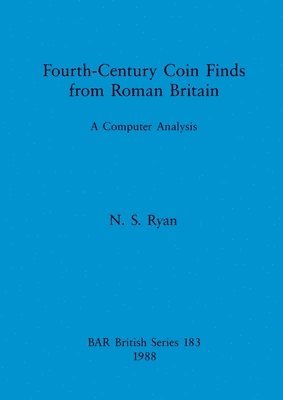 N S Ryan, N. S. Ryan - Fourth-century Coin Finds from Roman Britain, Häftad