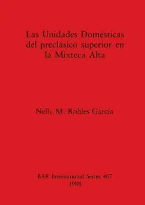 Nelly M. Robles Garcia - Unidades Domesticas del Preclasico Superior en la Mixteca Alta, Häftad. Tillgänglighet: Lägg i varukorg