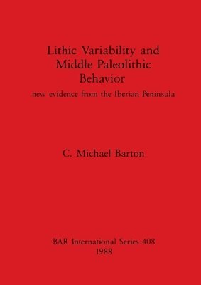 C Michael Barton - Lithic Variability and Middle Palaeolithic Behaviour, Häftad. Tillgänglighet: Lägg i varukorg