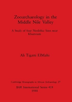 Ali Tigani ElMahi - Zooarchaeology in the Middle Nile Valley, Häftad