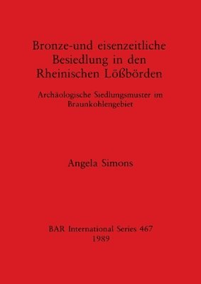 Angela Simons - Bronze und Eisenzeitliche Beseidlung in den Rheinischen Lossorden, Häftad
