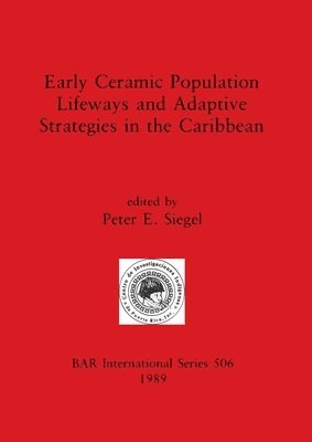 Peter E. Siegel - Early Ceramic Population Lifeways and Adaptive Strategies in the Caribbean, Häftad. Tillgänglighet: Lägg i varukorg