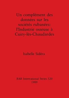Isabelle Sidera - complement des donnees sur les societes rubanees: l'Industrie osseuse a Cuiry-les-Chaudardes, Övrigt