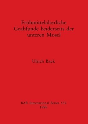 Ulrich Back - Fruhmittelalterliche Grabfunde Beiderseits der Unteren Mosel, Häftad