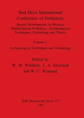 R.C. Kennard, W H Waldren, J.A. Ensenyat - Recent Developments in Western Mediterranean Prehistory: Archaeological Techniques Technology and Theory, Häftad