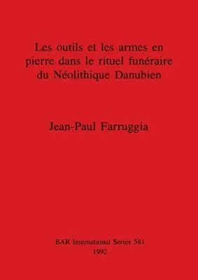 outils et les armes en pierre dans le rituel funéraire du Néolithique Danubien