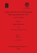 Papers from the European Association of Archaeologists Third Annual Meeting at Ravenna 1997
