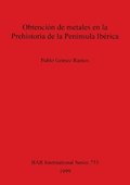 Obtencion de Metales en la Prehistoria de la Peninsula Iberica