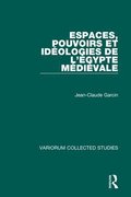 Espaces, pouvoirs et ideologies de l'Egypte medievale
