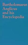 Bartholomaeus Anglicus and his Encyclopedia