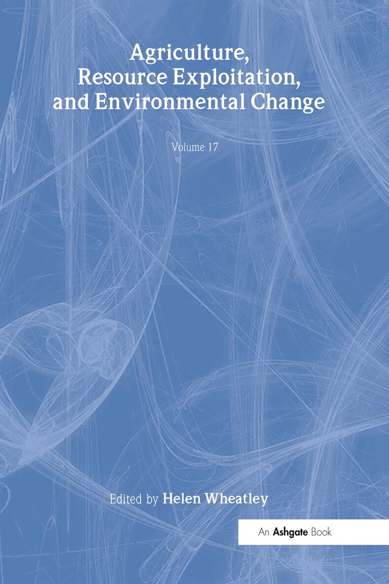 Helen Wheatley - Agriculture, Resource Exploitation, and Environmental Change, Inbunden