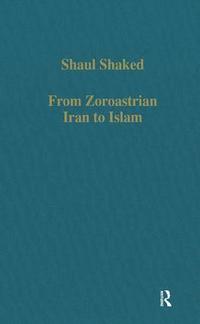 From Zoroastrian Iran To Islam Shaul Shaked Bok - 