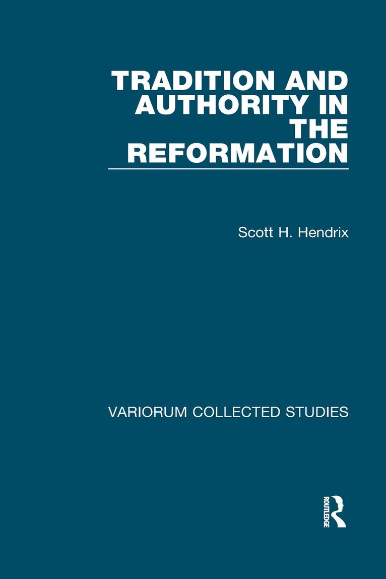 Scott H. Hendrix - Tradition and Authority in the Reformation, Inbunden. Tillgänglighet: Tillfälligt slut