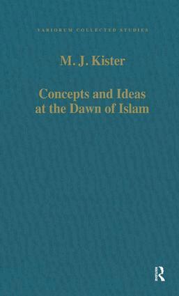 M.J. Kister - Concepts and Ideas at the Dawn of Islam, Inbunden