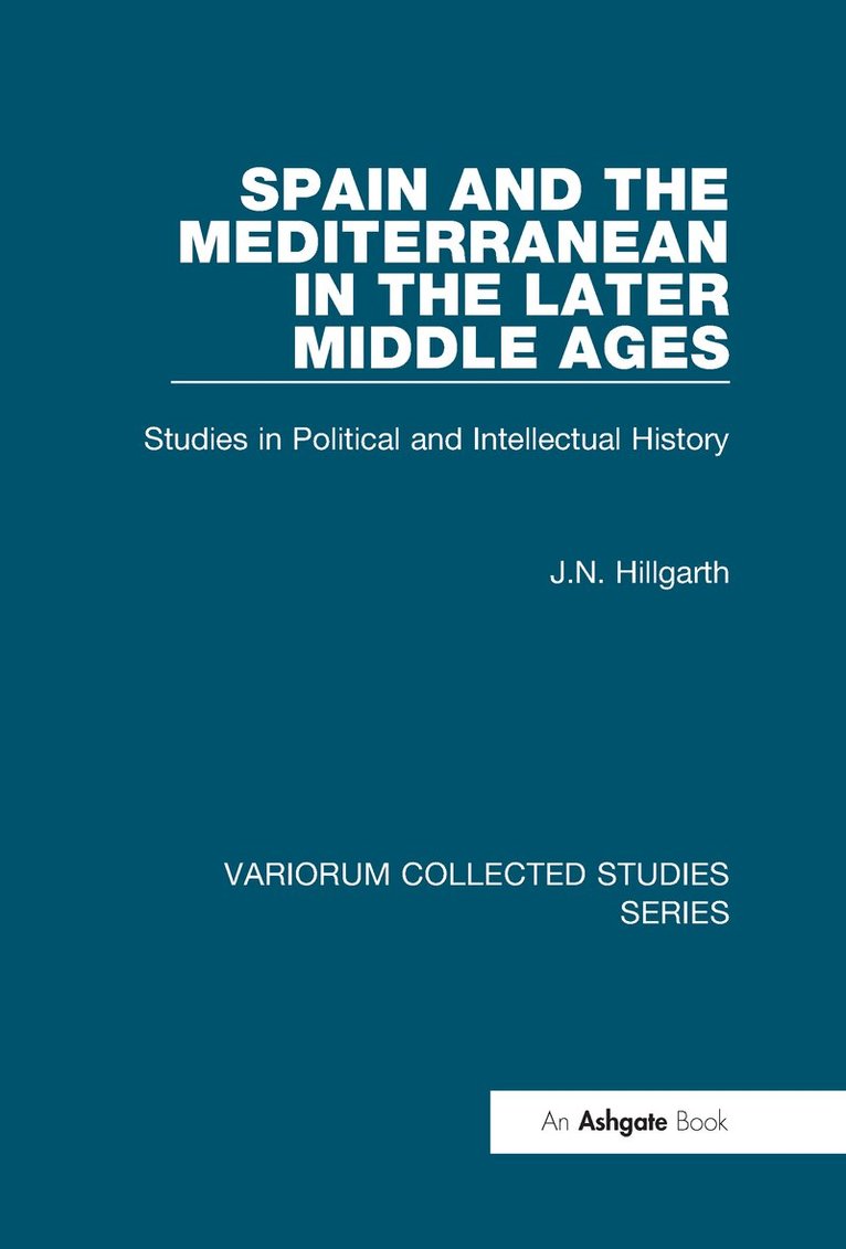 J.N. Hillgarth - Spain and the Mediterranean in the Later Middle Ages, Inbunden