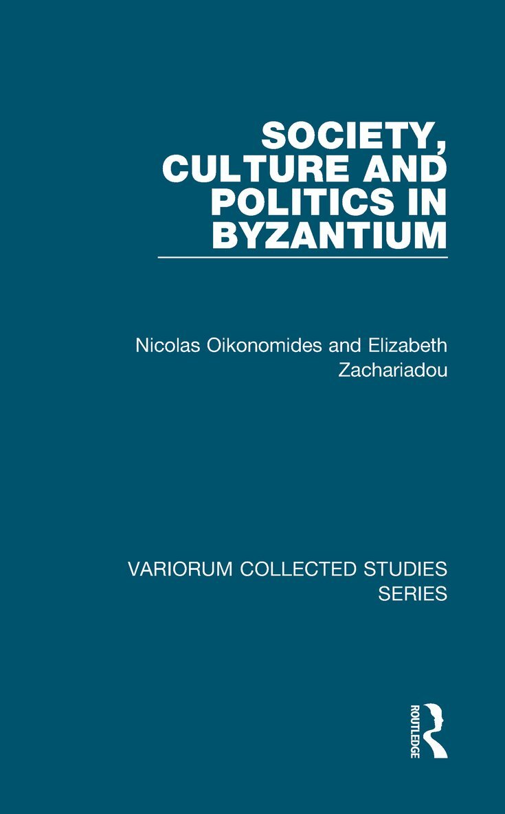 Nicolas Oikonomides, Elizabeth Zachariadou - Society, Culture and Politics in Byzantium, Inbunden