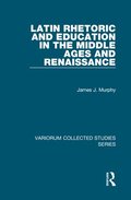 Latin Rhetoric and Education in the Middle Ages and Renaissance