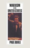 Marxism in the United States: Remapping the History of the American Left (REV)