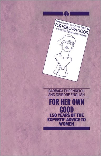 For her Own Good av Barbara Ehrenreich, Ehreneich, Deirdre English