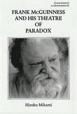 Hiroko Mikami - Frank McGuinness and His Theatre of Paradox, Inbunden