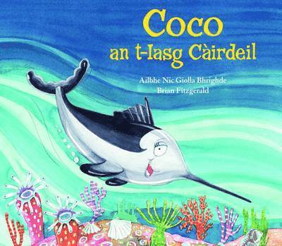 Ailbhe Nic Giolla Bhrighde - Coco an T-Iasg Cairdeil, Inbunden