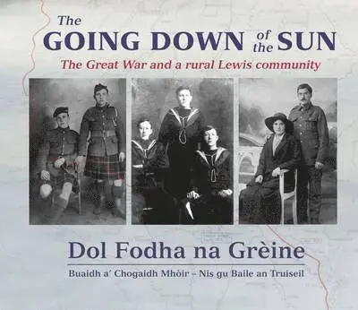 Going Down of the Sun: The Great War and a Rural Lewis Community, Inbunden. Tillgänglighet: Lägg i varukorg
