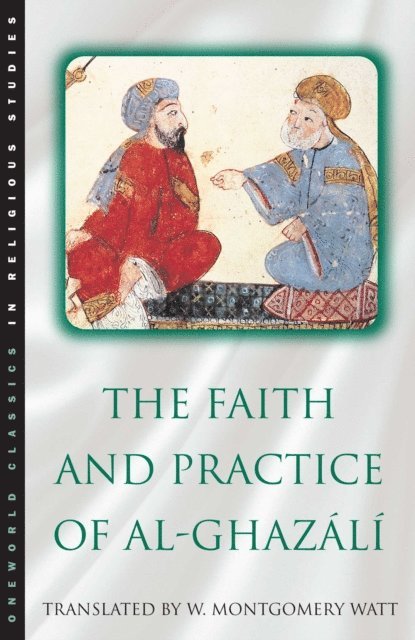 Abu Hamid Muhammad ibn Muhammad al- Ghazali, W. Montgomery Watt - Faith and Practice of Al-Ghazali, E-bok