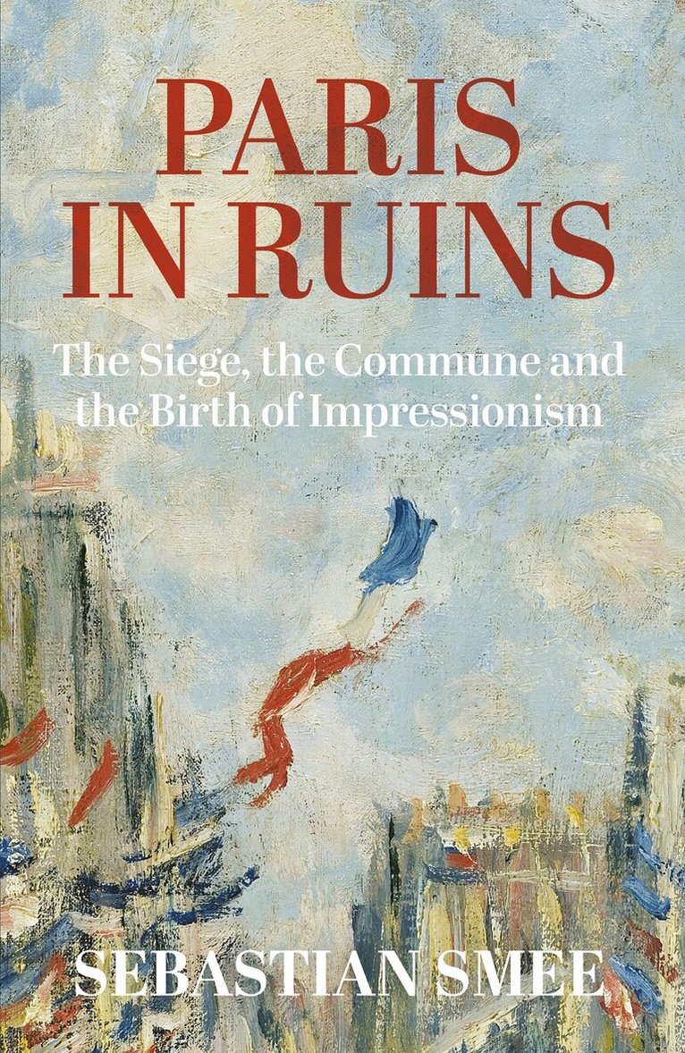 Sebastian Smee - Paris in Ruins, E-bok