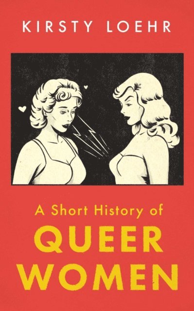 Kirsty Loehr - Short History of Queer Women, E-bok