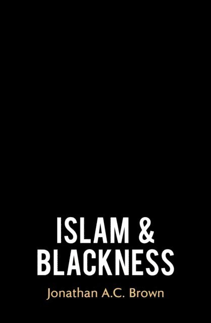 Jonathan A.C. Brown - Islam and Blackness, E-bok