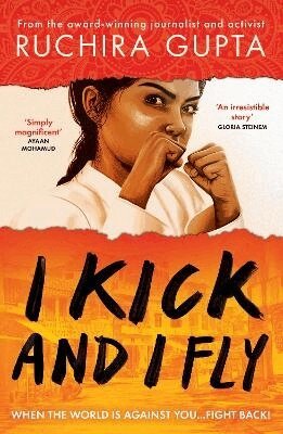 Ruchira Gupta - I Kick and I Fly, Häftad. Tillgänglighet: Lägg i varukorg