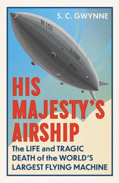 S.C. Gwynne - His Majesty's Airship, E-bok
