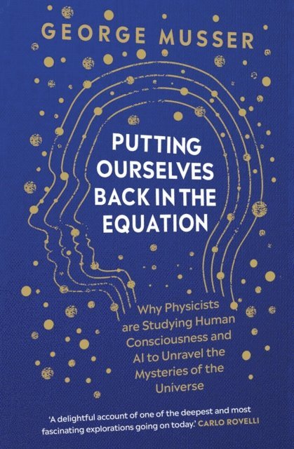 George Musser - Putting Ourselves Back in the Equation, E-bok