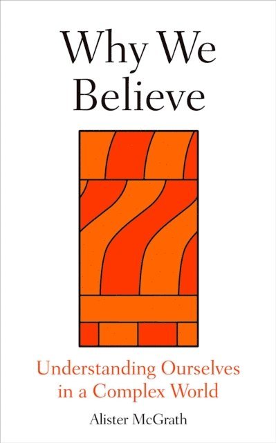 Alister McGrath - Why We Believe, E-bok