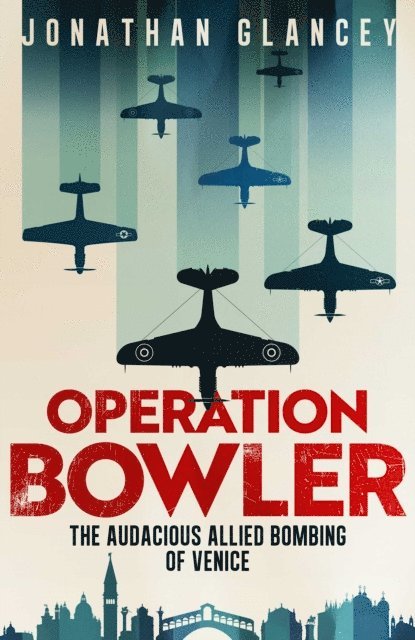 Jonathan Glancey - Operation Bowler, E-bok