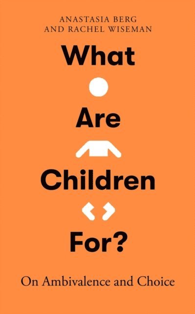 Rachel Wiseman, Anastasia Berg - What Are Children For?, E-bok. Tillgänglighet: Lägg i varukorg