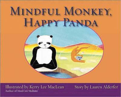 Lauren Alderfer, Kerry Lee MacLean - Mindful Monkey, Happy Panda, Inbunden. Tillgänglighet: Lägg i varukorg