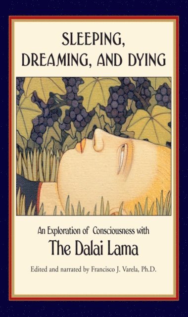 Dalai Lama, Francisco J Varela - Sleeping, Dreaming, and Dying, E-bok