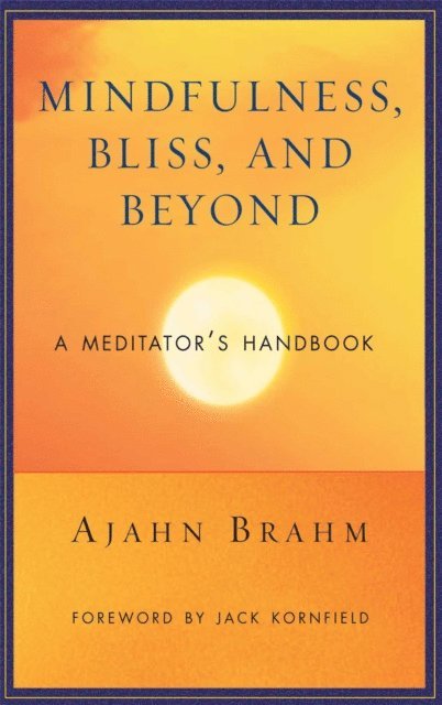 Brahm - Mindfulness, Bliss, and Beyond, E-bok