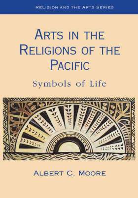 Albert Moore - Arts in the Religions of the Pacific, Inbunden