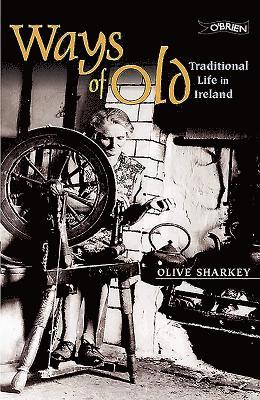 Olive Sharkey - Ways of Old: Traditional Life in Ireland, Häftad