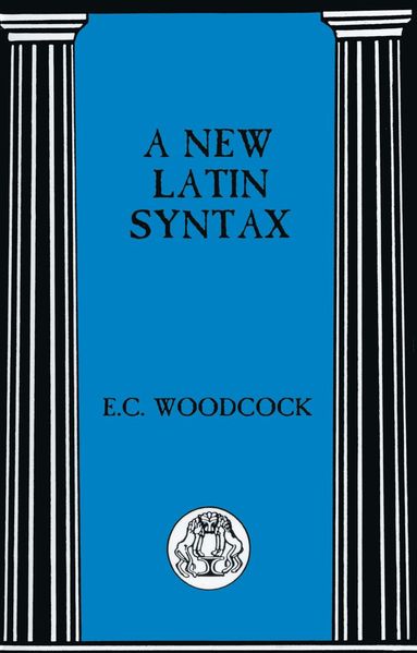 New Latin Syntax av E C Woodcock, E Woodcock
