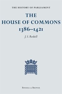 History Of Parliament: The House Of Commons, 1386-1421 [4 Volumes]