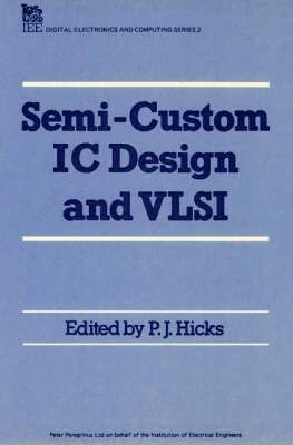 P. J. Hicks - Semi-Custom IC Design and VLSI, Inbunden