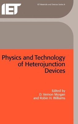 D. Vernon Morgan, Robin H. Williams - Physics and Technology of Heterojunction Devices, Inbunden